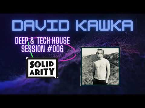 SOLIDARITY Music. – Deep- & Tech House Session mixed by David Kawka/ Podcast #006