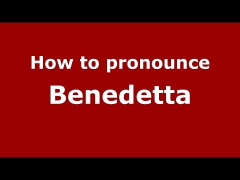 How to pronounce Benedetta (Italian/Italy) - PronounceNames.com