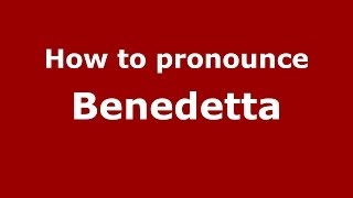 How to pronounce Benedetta