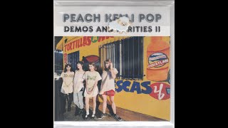 Peach Kelli Pop - Demos &amp; Rarities II [Full CD/2016]