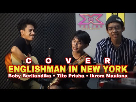 Englishman In New York - Sting | Boby Berliandika•Tito Prisha•Ikrom Maulana (X-FACTOR COVER)