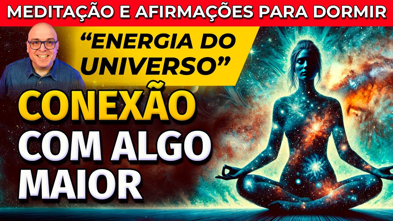 DEIXE A ENERGIA DO UNIVERSO FLUIR - MEDITAÇÃO PARA DORMIR