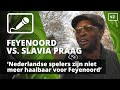 'Voor Feyenoord zijn Nederlandse spelers bijna niet meer bereikbaar'