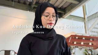Download lagu Andaikan Kau Datang Kembali - Ruth Sahanaya (Cover) mp3