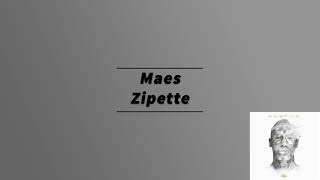 Maes - Zipette ( Paroles / Lycris )