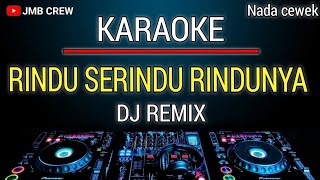 Download lagu Karaoke Rindu Serindu Rindunya Dj Remix Slow Nada Cewek mp3