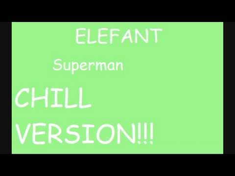 Elefant Superman CHILL VERSION