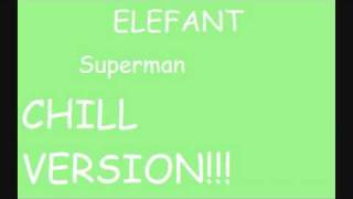 Elefant Superman CHILL VERSION