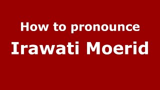 How to pronounce Irawati Moerid