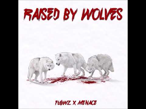 Flowz X Menace - Raised By Wolves (2019)