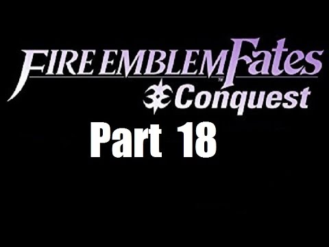 Fire Emblem Fates Walkthrough (Conquest) Part 18: Voice of Paradise
