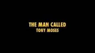 THE MAN CALLED TONY MOSES
