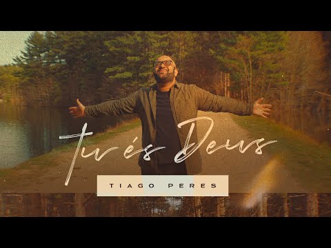 Tu É Deus - Tiago Peres