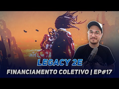 LEGACY 2E | RPG CROWDFUNDING #17