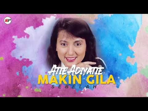 Atie Adiyatie - Makin Gila (Official Audio)