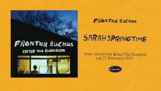 Frontier Ruckus - Sarah Springtime
