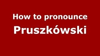 How to pronounce Pruszkówski