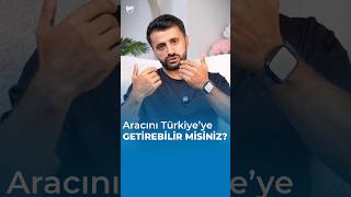 Yurt Dışından Türkiye’ye Araç Getirme Şartları | 185 Gün ve 730 Gün Kuralı