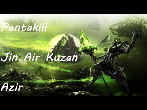 Pentakill Jin Air Kuzan Azir