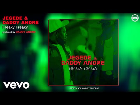 Jegede, Daddy Andre - Freaky Freaky (Official Audio)