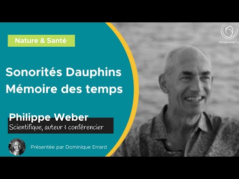 Sonorité dauphins, mémoire des temps avec Philippe WEBER, animée par Dominique Errard