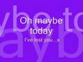 Today ive lost you