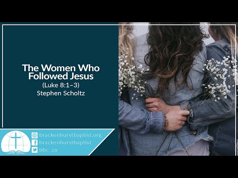 The Women Who Followed Jesus (Luke 8:1–3)