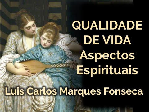 QUALIDADE DE VIDA: VIDA INTERIOR (2012) - Espiritualidade e realização - Luis Carlos Marques Fonseca