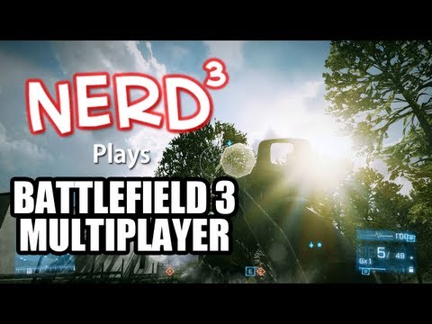 Nerd³ Plays... Battlefield 3 Multiplayer