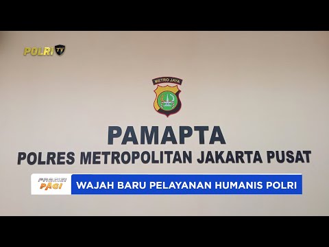 PAMAPTA HADIR UNTUK MASYARAKAT DENGAN WAJAH BARU PELAYANAN HUMANIS POLRES METRO JAKARTA PUSAT