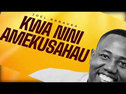 KWANINI AMEKUSAHAU? JOEL NANAUKA