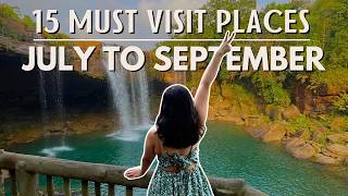 15 Must Visit Places In India | July To September | Hidden Gem