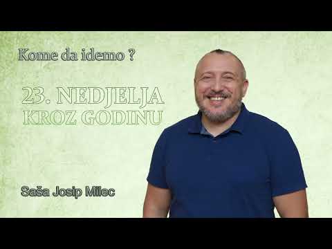 Kome da idemo? 23. nedjelja kroz godinu (A) 2023. - Saša Josip Milec