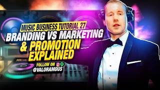 Music Business Tutorial 27 | Branding vs Marketing & Promotion Explained