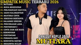 Download lagu SIMPATIK MUSIC TERBARU 2026 🔥 FULL ALBUM DANGDUT KOPLO | MUTIARA - RODA KEHIDUPAN mp3