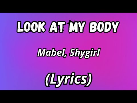 Mabel, Shygirl - Look at My Body (Pt.II)  (Lyrics)