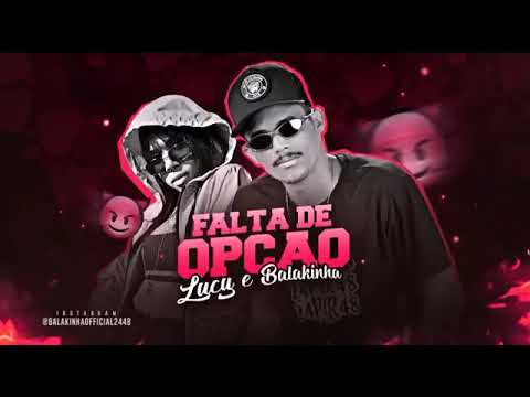 MC LUCY E MC BALAKINHA - FALTA DE OPÇÃO @EQUIPEVIROTEOFICIAL