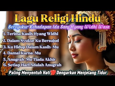 Paling Menyentuh Hati❤️ Kumpulan Lagu Religi Hindu Bersyukur Kehadapan Ida Sang Hyang Widhi Wasa 