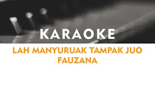 Download lagu LAH MANYURUAK TAMPAK JUO FAUZANA KARAOKE... mp3