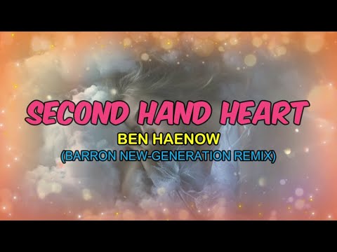 SECOND HAND HEART - BEN HAENOW (BARRON NEW-GENERATION REMIX)