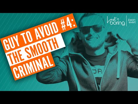 Top 10 Guys to Avoid: #4 – The Smooth Criminal