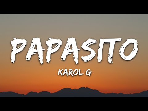 KAROL G - Papasito (Letra/Lyrics)