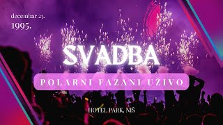 POLARNI FAZANI - Svadba • 23.12.1995. live @ hotel Park, Niš • (VHS)