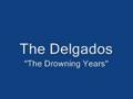 The Delgados-"The Drowning Years" 
