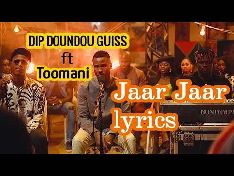Dip doundou guiss -Jaar Jaar( ft Toomani ) LYRICS VIDEO