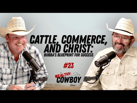 Ep 023 - Cattle, Commerce, and Christ: Bubba's Blueprint for Success