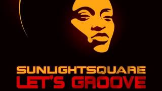 04 Sunlightsquare - Lets Groove (Sunlightsquare Funk & Soul Reprise) [Sunlightsquare Records]
