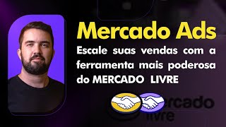 Mercado Livre Ads - Aprenda a escalar vendas com a ferramenta mais poderosa do site @Thiago Franco