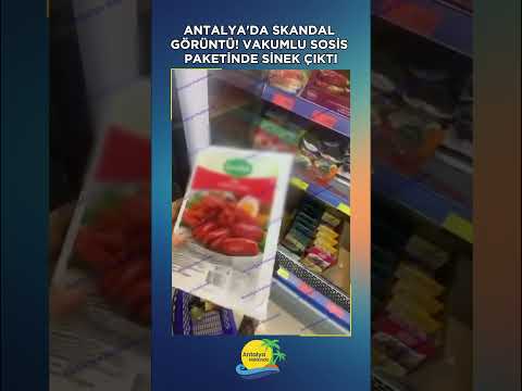 Antalya'da skandal görüntü! Vakumlu sosis paketinde sinek çıktı