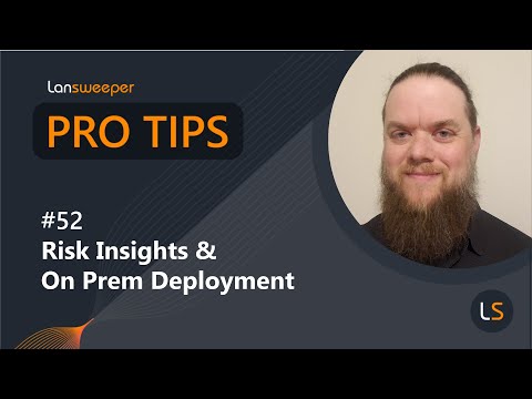 Lansweeper Pro Tip #52 -  Risk Insights & On Prem Deployment